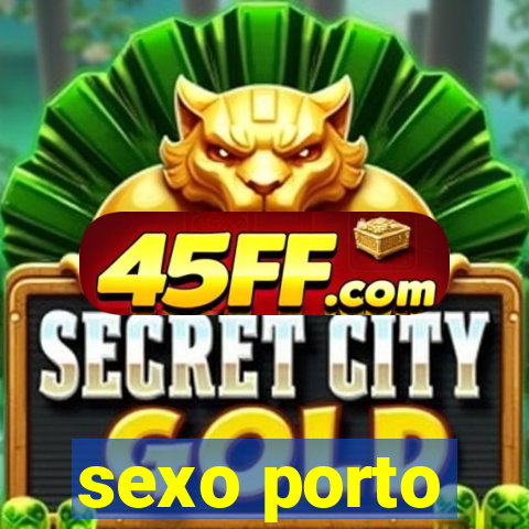 sexo porto